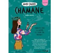 Mon cahier Chamane Vanessa Arraven (Auteur), Isabelle Maroger (Illustration)