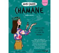 Vanessa Arraven – Mon cahier Chamane – Illustré par Isabelle Maroger