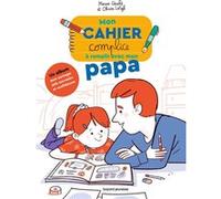Mon cahier complice a remplir avec mon papa Olivier Latyk (Illustration), Marine Gérald (Auteur)