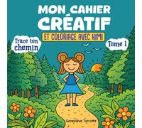 Mon cahier créatif et coloriage avec Kimi - tome 1: Trace ton chemin