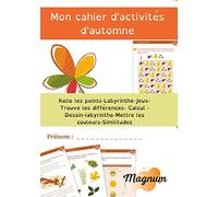 Mon cahier d’activités d’automne: Revèle les différences/ Détecte des similarités/ Joindre les points//Colorier/ Dessiner/ Calculer/ Compte les animaux/ Compte les objets/labyrinthe