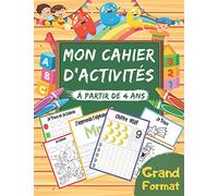 Mon Cahier d’Activités: Grand livre d’exercices et jeux à la maison pour enfants à partir de 4 ans, Maternelle - Apprendre Alphabets, Chiffres, ... très complet - Grand Format, 120 Page