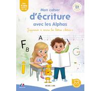 MON CAHIER D ECRITURE AVEC LES ALPHAS - J'apprends à écrire les lettres "bâtons"