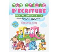 Mon cahier d’écriture (Pour maternelle et CP): Apprendre à écrire les lettres, les mots et les phrases - ABC Livre d’activités pour apprendre à écrire.