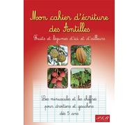 MON CAHIER D´ECRITURES DES ANTILLES : FRUITS ET LEGUMES D´ICI ET D´AILLEURS