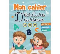 Mon Cahier D'ã©Criture Cursive: Apprendre Ã Ã©Crire Les Lettres De L'alphabet Majuscules Et Minuscules En Attachã© Livre D'ã©Criture Maternelle Et Cp Apprenons Ã Tracer Les Lettres En S'amusant