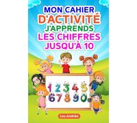 Mon cahier d'activité - Activités ludiques de 3 à 6 ans - J'apprends les chiffres jusqu'à 10