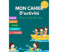 Mon cahier d'activite moyenne et grande section: Apprendre les chiffres des lettres les formes et faire du coloriage pour enfants dès 3 ans