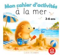 Mon cahier d'activités à la mer: Des jeux, des coloriages et plein de découvertes au bord de la mer - Labyrinthes, coloriages, jeux d'observation, énigmes et puzzles pour les petits de 3 à 6 ans