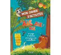 MON CAHIER D'ACTIVITÉS AIE AIE AIE