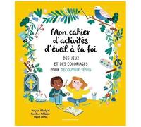 Mon Cahier D'activités D'éveil À La Foi - Des Jeux Et Des Coloriages Pour Découvrir Jésus