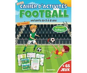 Mon cahier d'activités Football: livre de jeux foot pour enfants de 5 à 8 ans en couleur | + 65 jeux et activités ludiques : mots mêlés, labyrinthes, ... des différences, dessin, jeu de logique,...