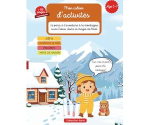 Mon cahier d'activités-Je pars l’aventure à la montagne avec Ilona, dans la magie de Noël: Un cahier d’activités de Noël complet pour colorier, ... écrire, jouer et découvrir la magie des fêtes