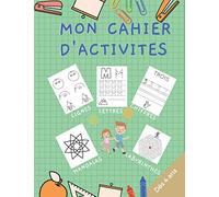 Mon cahier d'activités : lignes, lettres, chiffres, mandalas, labyrinthes: apprendre l'écriture et à compter en s'amusant. Alphabet, chiffres et coloriages divers