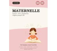 Mon cahier d'activités Maternelle MS-GS: Approche Montessori : lettres, sons, graphisme, chiffres jusqu'à 20 - 4-5 ans, sous forme de jeu