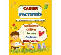 Mon cahier d'activités maternelle - Petite section - 3-4ans: Graphisme, chiffres, formes, couleurs, discrimination visuelle et jeux de paires - Cahier éducatif 3-4 ans