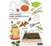 Mon cahier d'activités nature - Le potager - Philippe Godard - Nathan - broché - Document jeunesse dès 6 ans