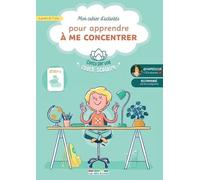 Mon cahier d'activités pour apprendre à me concentrer, à partir de 7 ans: Conçu par une coach scolaire