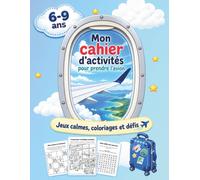 Mon cahier d'activités pour prendre l'avion: Jeux calmes, coloriages et défis