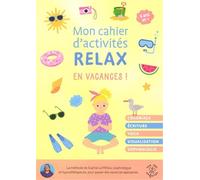 Mon cahier d'activités relax - En vacances !: Coloriage - Écriture - Yoga - Visualisation - Sophrologie
