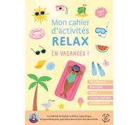 Mon cahier d'activités relax - En vacances !: Coloriage - Écriture - Yoga - Visualisation - Sophrologie