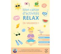 Mon cahier d'activités relax - En vacances ! Coloriage - Écriture - Yoga - Visualisation - Sophrologie - Sophie Le Millour - Rue Des Enfants - broché - Document jeunesse