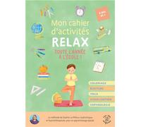 Mon cahier d'activités relax - Toute l'année à l'école Coloriage - Écriture - Yoga - Visualisation - Sophrologie - Sophie Le Millour - Rue Des Enfants - broché - Document jeunesse