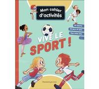 Mon cahier d'activités - Vive le sport ! Collectif (Auteur), Emmanuel Ristord (Illustration), Christine Ponchon (Illustration)