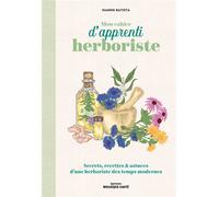 Mon cahier d'apprenti herboriste Secrets, recettes et astuces d'une herboriste des temps modernes - Manon Batista - Mosaïque Santé - broché - Guide