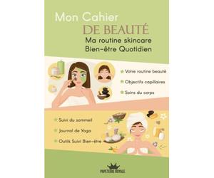 Mon Cahier de Beauté: Ma routine Skincare et Mon Bien-être au quotidien