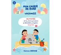 MON CAHIER DE BORD: VACANCES: Apprendre tout en s'amusant, pour un été ludique et instructif!