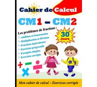 Mon cahier de calcul : Maîtriser les problèmes de fractions en 30 JOURS