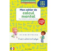 Mon cahier de calcul mental CE1-CE2 - 7-9 ans - Méthode progressive avec corrigés - Cahiers Bordas