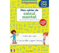 Mon cahier de calcul mental CM1-CM2 - 9-11 ans - Techniques et exercices chronométrés - Cahiers Bordas
