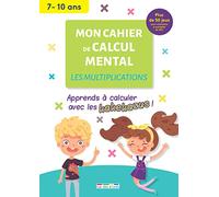Mon cahier de calcul mental : Les multiplications, 7-10 ans: Apprendre à calculer avec les kakekazus