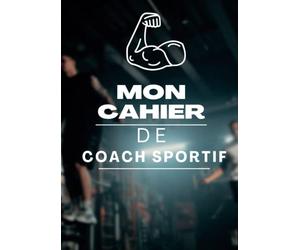 Mon Cahier de Coach Sportif: Carnet à remplir pour suivi des clients et des entrainements | Pour Coach indépendant ou pour salle de sport | 122 Pages Format A4
