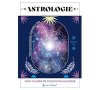 Mon cahier de coaching magique : Astrologie