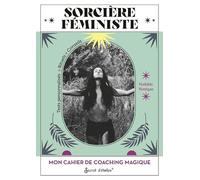 Mon cahier de coaching magique : sorcière féministe