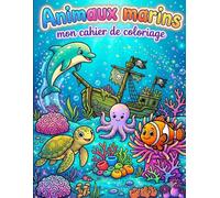 Mon cahier de coloriage Animaux marins: 12 dessins de poissons, dauphins, tortues et créatures des océans à colorier pour enfants de 3 à 6 ans