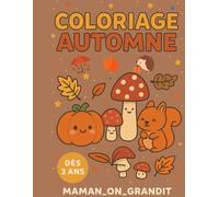 Mon Cahier de Coloriage d’Automne - Dès 3 ans: Feuilles, citrouilles et animaux mignons à colorier - Spécial enfants
