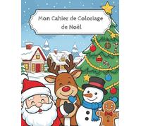 Mon Cahier de Coloriage de Noël - 40 coloriages de Noël amusants pour enfants dès 4 ans