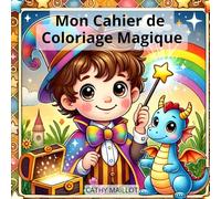 Mon cahier de Coloriage Magique: 27 dessins magiques à colorier pour développer la créativité des enfants de 3 à 6 ans.