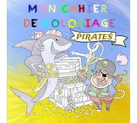 Mon cahier de coloriage - Pirates: à partir de 4 ans