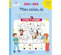 Mon cahier de coloriages magiques avec Sami et Julie - Lettres et nombres - Moyenne Section