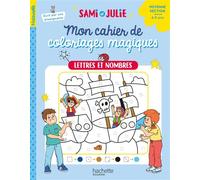 Hachette Pratique – Cahier de coloriages magiques de Sami & Julie – Lettres et nombres – Moyenne Section
