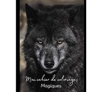 Mon cahier de coloriages magiques: Coloriages mystères Animaux mystères - Livres de coloriages - Animaux Fantastiques