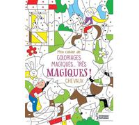 Mon cahier de coloriages magiques... très magiques ! CHEVAUX - Isabelle Nicolle - Larousse - broché - Document jeunesse