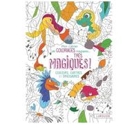 Mon cahier de coloriages magiques très magiques - Couleurs, Chiffres et Dinosaures Couleurs, chiffres et dinosaures - Alain Boyer - Larousse - broché - Document jeunesse dès 6 ans