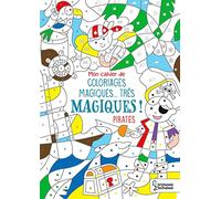 Mon cahier de coloriages magiques... très magiques ! PIRATES – Larousse