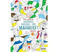 Mon cahier de coloriages magiques... très magiques ! PIRATES Isabelle Nicolle (Illustration)